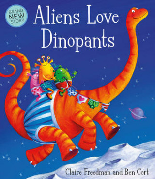 Knjiga Aliens Love Dinopants Claire Freedman