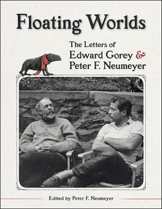 Carte Floating Worlds  the Letters of Edward Gorey and Peter F. Neumeyer 