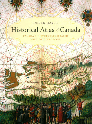 Buch Historical Atlas of Canada Derek Hayes