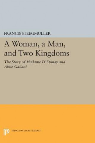 Könyv Woman, A Man, and Two Kingdoms Francis Steegmuller