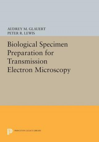 Kniha Biological Specimen Preparation for Transmission Electron Microscopy Glauert