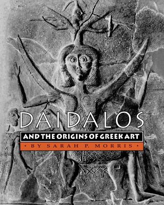 Libro Daidalos and the Origins of Greek Art Sarah P. Morris