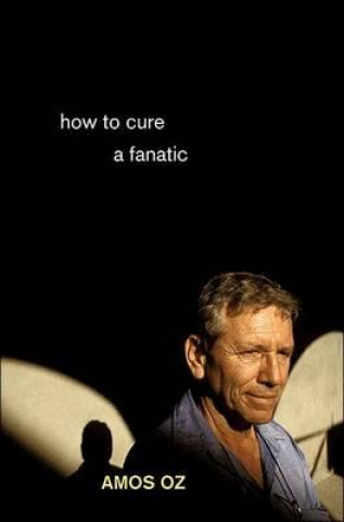 Книга How to Cure a Fanatic Amos Oz