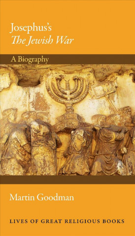 Carte JOSEPHUSS THE JEWISH WAR A BIOGRAPHY GOODMAN