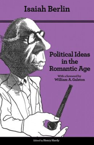 Könyv Political Ideas in the Romantic Age - Their Rise and Influence on Modern Thought - Updated Edition Isaiah Berlin