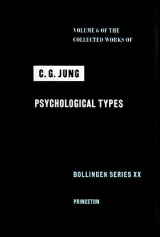 Carte Collected Works of C.G. Jung, Volume 6: Psychological Types C G Jung