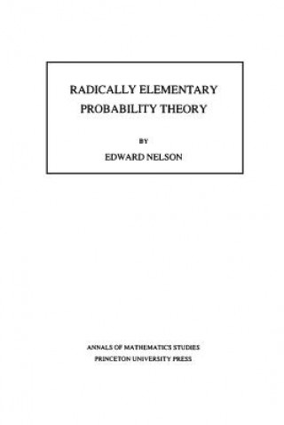 Kniha Radically Elementary Probability Theory. (AM-117), Volume 117 Edward Nelson