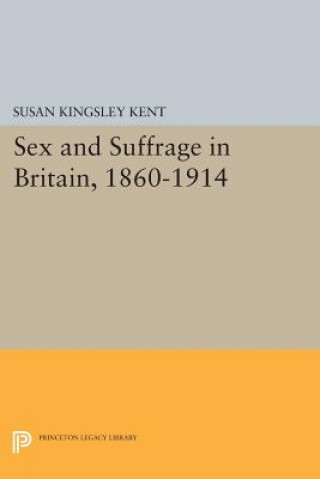 Knjiga Sex and Suffrage in Britain, 1860-1914 S Kent