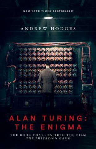 Könyv Alan Turing - The Enigma - The Book That Inspired the Film The Imitation Game - Updated Edition Andrew Hodges