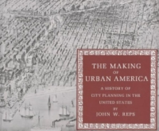 Knjiga Making of Urban America John W. Reps