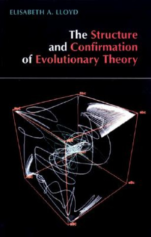 Kniha Structure and Confirmation of Evolutionary Theory Elisabeth A. Lloyd