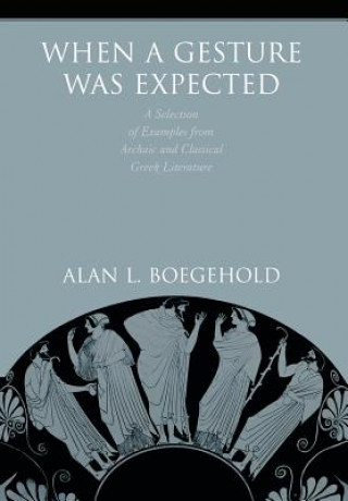 Libro When a Gesture Was Expected Alan L. Boegehold