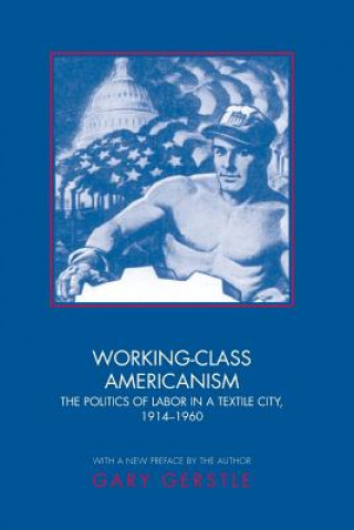 Kniha Working-Class Americanism Gary Gerstle