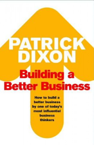 Kniha Building A Better Business Patrick Dixon