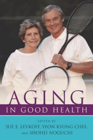 Kniha Aging in Good Health Sue E. Levkoff