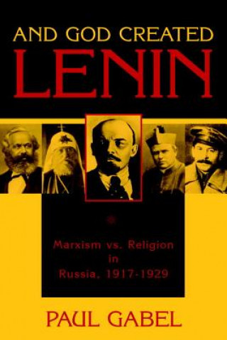 Kniha And God Created Lenin Paul Gabel