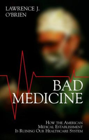 Książka Bad Medicine Lawrence J. O'Brien