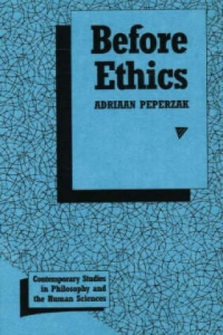 Carte Before Ethics Adriaan Theodoor Peperzak