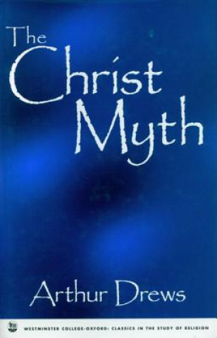 Carte Christ Myth Arthur Drews