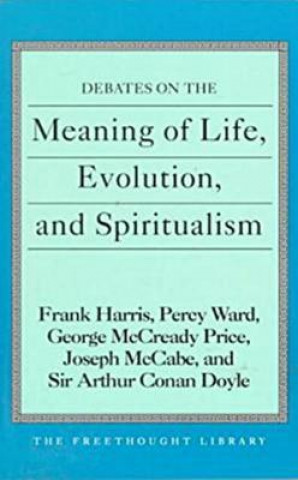 Buch Debates on the Meaning of Life, Evolution and Spiritualism Sir Arthur Conan Doyle