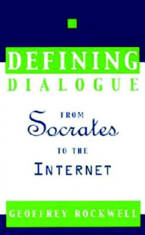 Knjiga Defining Dialogue Geoffrey Rockwell