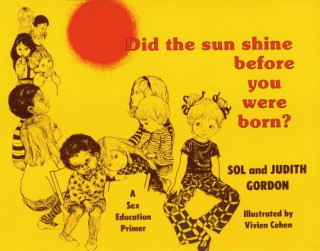 Książka Did the Sun Shine Before You Were Born? Judith Gordon