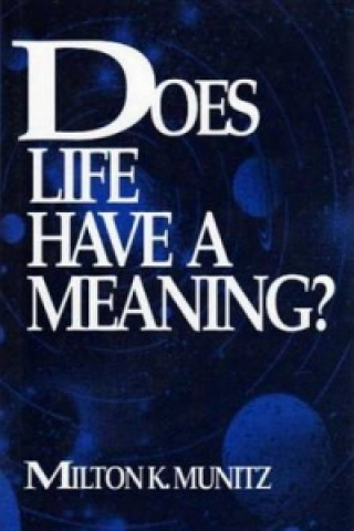 Książka Does Life Have a Meaning? Milton Karl Munitz