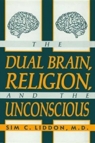 Książka Dual Brain, Religion and the Unconscious Sim C. Liddon