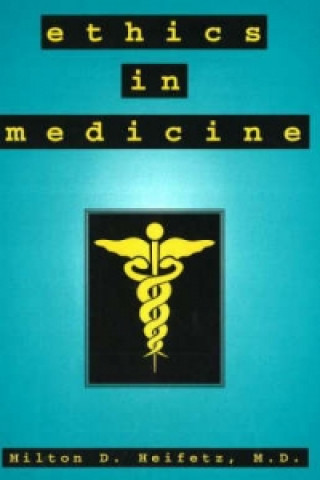 Kniha Ethics in Medicine Milton Heifetz