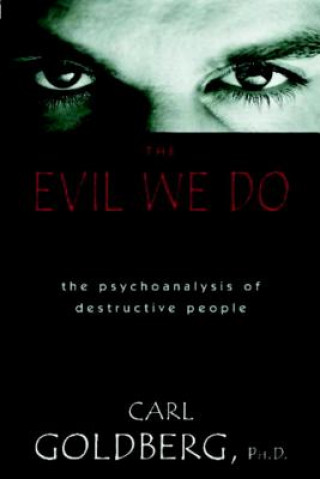 Knjiga Evil We Do Carl Goldberg