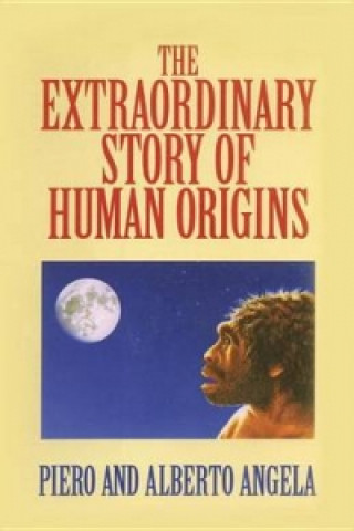 Kniha Extraordinary Story of Human Origins Alberto Angela
