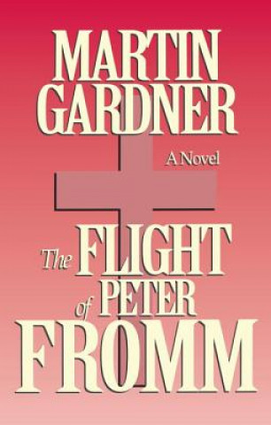 Könyv Flight of Peter Fromm Martin Gardner