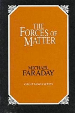 Könyv Forces of Matter Michael Faraday