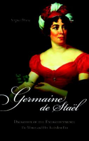 Carte Germaine De Stael, Daughter of the Enlightenment Sergine Dixon