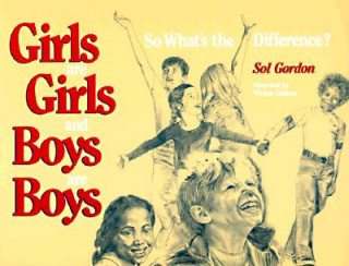 Kniha Girls Are Girls, and Boys Are Boys Sol Gordon