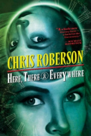 Buch Here, There and Everywhere Chris Roberson