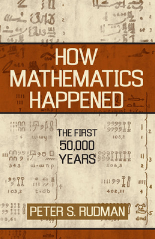 Könyv How Mathematics Happened Peter S. Rudman