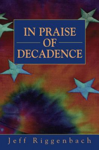 Carte In Praise of Decadence Jeff Riggenbach