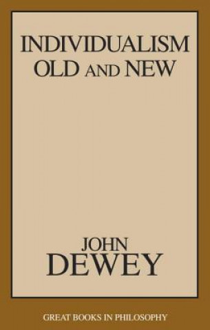 Kniha Individualism Old and New John Dewey