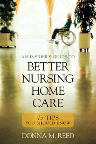 Book Insider's Guide to Better Nursing Home Care Donna M. Reed