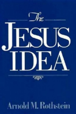 Kniha Jesus Idea Arnold M. Rothstein