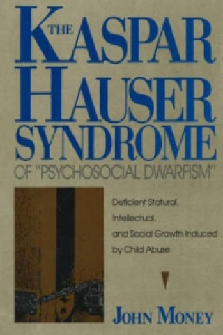 Kniha Kaspar Hauser Syndrome of "Psychosocial Dwarfism" John Money