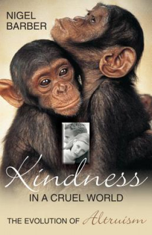 Kniha Kindness In A Cruel World Nigel Barber