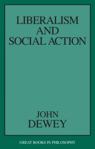 Könyv Liberalism and Social Action John Dewey