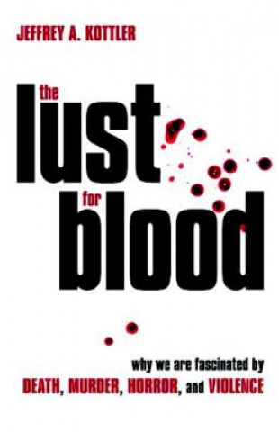 Könyv Lust for Blood Jeffrey A. Kottler
