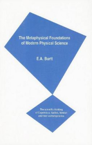 Kniha Metaphysical Foundations of Modern Physical Science Edwin Arthur Burtt