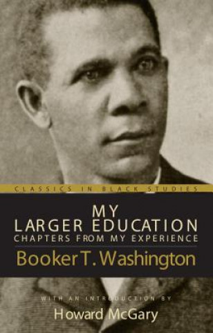 Livre My Larger Education Booker T. Washington