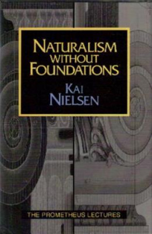 Książka Naturalism Without Foundations Kai Nielsen