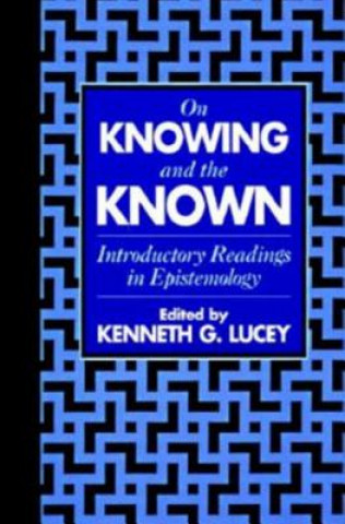 Książka On Knowing and the Known Kenneth G. Lucey