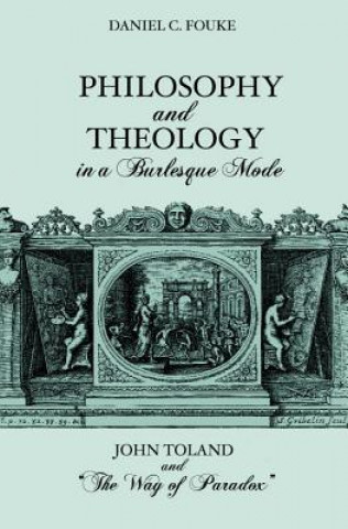 Kniha Philosophy and Theology In A Burlesque Mode Daniel C. Fouke